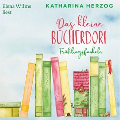 Das kleine Bücherdorf: Frühlingsfunkeln (MP3-Download) - Herzog, Katharina