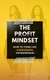 The Profit Mindset: How to Think Like a Successful Entrepreneur (eBook, ePUB)