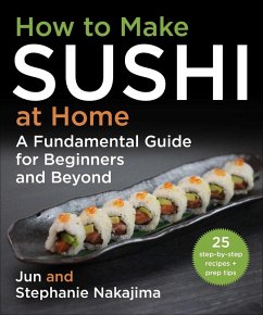 How to Make Sushi at Home (eBook, ePUB) - Nakajima, Jun; Nakajima, Stephanie