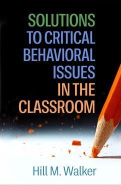 Solutions to Critical Behavioral Issues in the Classroom (eBook, ePUB) - Walker, Hill M.