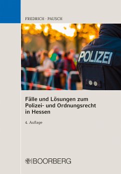 Fälle u. Lösungen zum Polizei- und Ordnungsrecht in Hessen (eBook, ePUB) - Fredrich, Dirk; Pausch, Wolfgang