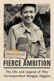 Fierce Ambition: The Life and Legend of War Correspondent Maggie Higgins (eBook, ePUB)