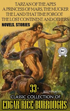 33+ Classic Collection of Edgar Rice Burroughs. Novels. Stories. Illustrated (eBook, ePUB) - Burroughs, Edgar Rice