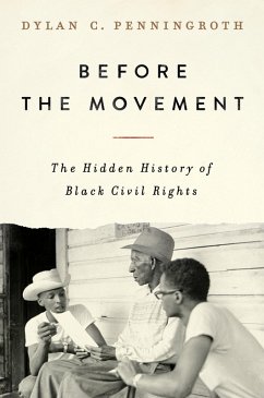 Before the Movement: The Hidden History of Black Civil Rights (eBook, ePUB) - Penningroth, Dylan C.