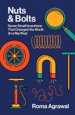 Nuts and Bolts: Seven Small Inventions That Changed the World in a Big Way (eBook, ePUB)