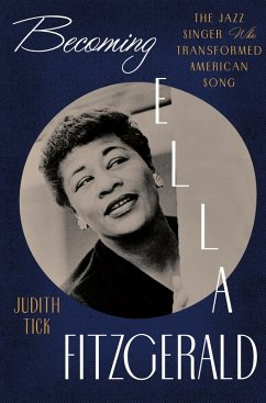 Becoming Ella Fitzgerald: The Jazz Singer Who Transformed American Song (eBook, ePUB) - Tick, Judith