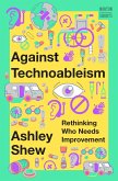 Against Technoableism: Rethinking Who Needs Improvement (eBook, ePUB)