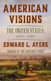 American Visions: The United States, 1800-1860 (eBook, ePUB)