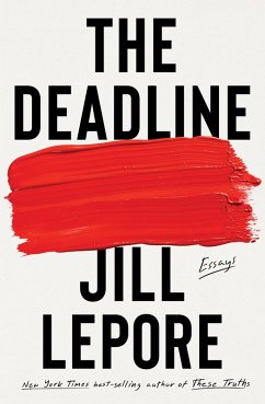 The Deadline: Essays (eBook, ePUB) - Lepore, Jill