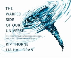 The Warped Side of Our Universe: An Odyssey through Black Holes, Wormholes, Time Travel, and Gravitational Waves (eBook, ePUB) - Thorne, Kip