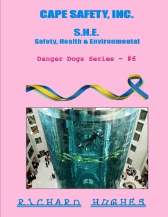 Cape Safety, Inc. - S.H.E. - Safety, Health & Environmental (Danger Dogs Series, #6) (eBook, ePUB) - Hughes, Richard