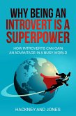 Why Being An Introvert Is A Superpower: How Introverts Can Gain An Advantage In A Busy World (eBook, ePUB)