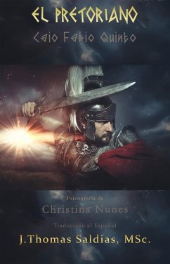 El Pretoriano (eBook, ePUB) - Nunes, Christina; Quinto, Por el Espíritu Fabio Caio; MSc., J. Thomas Saldias