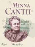 Minna Canth läheltä nähtynä (eBook, ePUB)