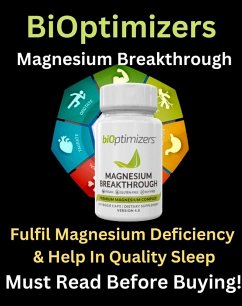 Cover BiOptimizers Magnesium Breakthrough Review - To Fulfill Magnesium Deficiency & Help In Quality Sleep - Must Read Before Buying ! (eBook, ePUB)