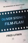 Oliver Stone's Film-Flam: The Demagogue of Dealey Plaza (eBook, ePUB)