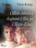 Ollin-Mikko, Aapon-Ulla ja Ullan-Eino (eBook, ePUB)