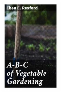 A-B-C of Vegetable Gardening - Rexford, Eben E.