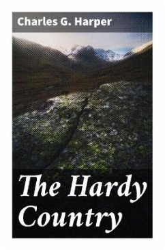 The Hardy Country - Harper, Charles G.