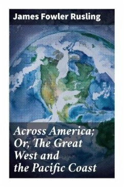 Across America; Or, The Great West and the Pacific Coast - Rusling, James Fowler