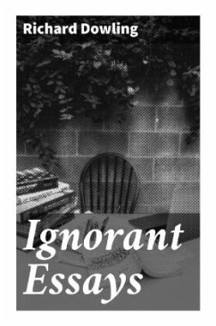 Ignorant Essays - Dowling, Richard