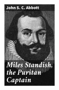 Miles Standish, the Puritan Captain - Abbott, John S. C.