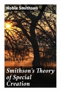 Smithson's Theory of Special Creation - Smithson, Noble