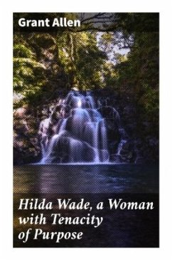 Hilda Wade, a Woman with Tenacity of Purpose - Allen, Grant