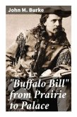 "Buffalo Bill" from Prairie to Palace