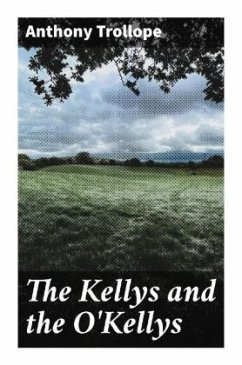 The Kellys and the O'Kellys - Trollope, Anthony