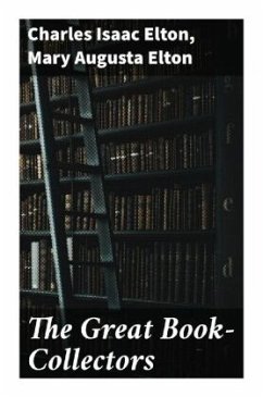 The Great Book-Collectors - Elton, Charles Isaac;Elton, Mary Augusta