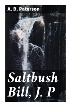 Saltbush Bill, J. P - Paterson, A. B.
