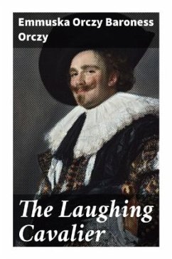 The Laughing Cavalier - Orczy, Emmuska Orczy, Baroness
