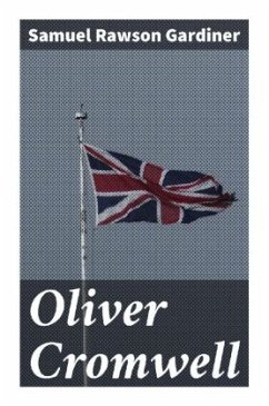 Oliver Cromwell - Gardiner, Samuel Rawson