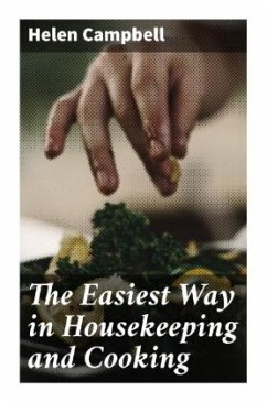 The Easiest Way in Housekeeping and Cooking - Campbell, Helen