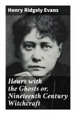 Hours with the Ghosts or, Nineteenth Century Witchcraft