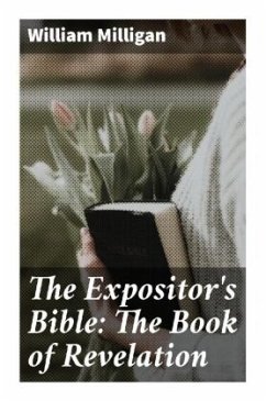 The Expositor's Bible: The Book of Revelation - Milligan, William
