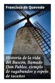 Historia de la vida del Buscón, llamado Don Pablos, ejemplo de vagabundos y espejo de tacaños
