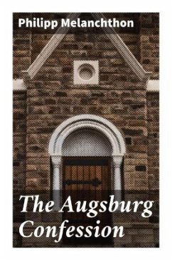 The Augsburg Confession - Melanchthon, Philipp