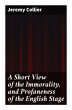 A Short View of the Immorality, and... - Bild 1