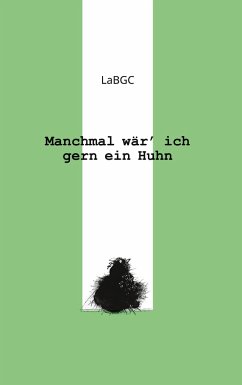 Manchmal wär ich gern ein Huhn - BGC, La