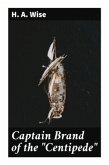 Captain Brand of the &quote;Centipede&quote;