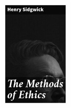 The Methods of Ethics - Sidgwick, Henry