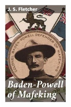 Baden-Powell of Mafeking - Fletcher, J. S.