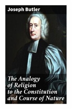 The Analogy of Religion to the Constitution and Course of Nature - Butler, Joseph