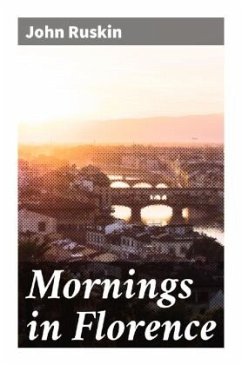 Mornings in Florence - Ruskin, John