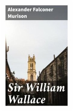 Sir William Wallace - Murison, Alexander Falconer