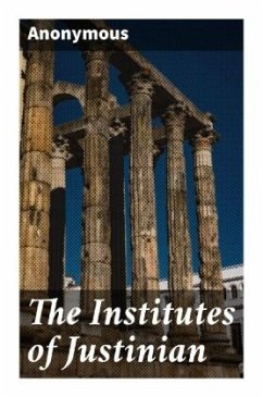 The Institutes of Justinian - Anonymous