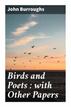 Birds and Poets : with Other Papers - Burroughs, John