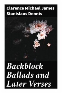 Backblock Ballads and Later Verses - Dennis, Clarence Michael James Stanislaus